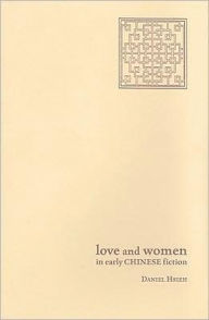 Title: Love and Women in Early Chinese Fiction, Author: Daniel Hsieh