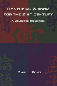 Title: Confucian Wisdom for the Twenty-First Century: A Selected Rendition, Author: Christina Naughton