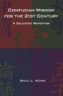 Confucian Wisdom for the Twenty-First Century: A Selected Rendition