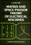 Title: Matrix and Space - Phasor Theory of Electrical Machines, Author: G. Y. Retter