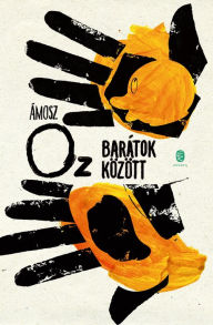 Title: Barátok között, Author: Amos Oz