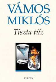 Title: Tiszta tűz, Author: Axel Volcker