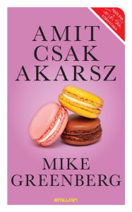 Title: Amit csak akarsz, Author: Mike Greenberg