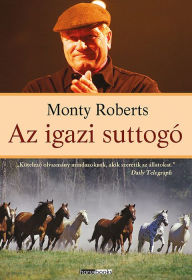 Title: Az igazi suttogó, Author: Monty Roberts