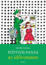 Title: Pöttyös Panni az idovonaton, Author: Mária Szepes