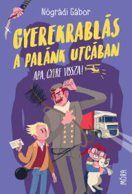 Title: Gyerekrablás a Palánk utcában, Author: Gábor Nógrádi