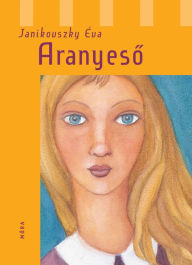Title: Aranyeso, Author: Éva Janikovszky