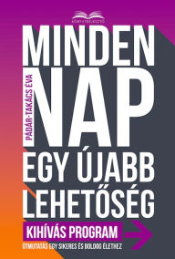 Title: Kihívás program: Minden nap egy újabb lehetoség, Author: Éva Pádár-Takács