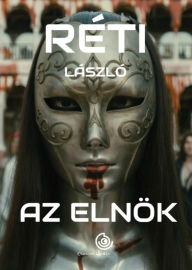 Title: Az elnök, Author: László Réti