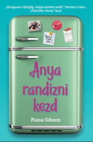 Title: Anya randizni kezd, Author: Fiona Gibson