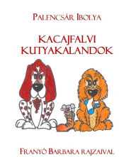 Title: Kacajfalvi kutyakalandok: 1. könyv, Author: Wafia Al-Rikabi