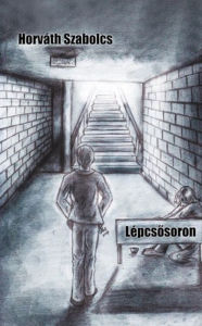 Title: Lépcsosoron, Author: Horváth Szabolcs