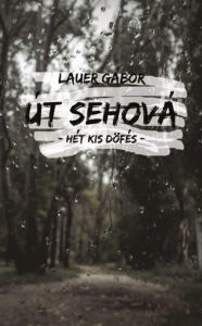 Title: Út sehová, Author: Lauer Gábor
