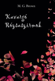 Title: Kavargó rózsaszirmok, Author: M. G. Brown