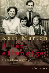 Title: A nép ellenségei: Családom regénye, Author: Kati Marton