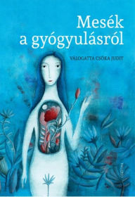 Title: Mesék a gyógyulásról, Author: Csóka Judit