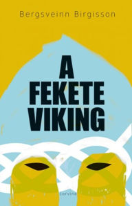 Title: A fekete viking, Author: Bergsveinn Birgisson