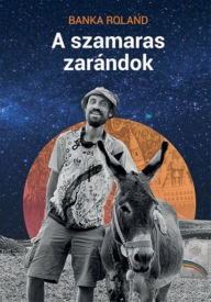 Title: A szamaras zarándok, Author: Roland Banka