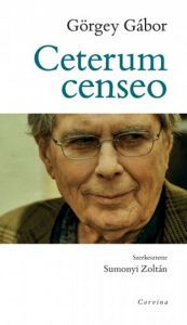Title: Ceterum censeo, Author: Gábor Görgey