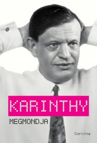 Title: Karinthy megmondja, Author: Levente Király