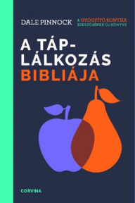 Title: A táplálkozás bibliája, Author: Dale Pinnock