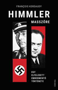 Title: Himmler masszore: Egy elfeledett embermento története, Author: Francois Kersaudy