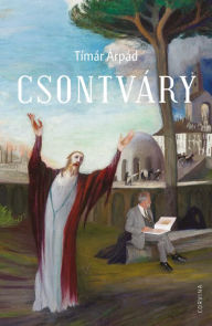 Title: Csontváry: Interpretáció vagy legendagyártás, Author: Tímár Árpád