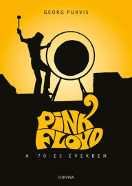 Title: Pink Floyd a '70-es években, Author: Georg Purvis