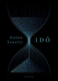 Title: Ido: Khronosz megölésének álma, Author: Guido Tonelli