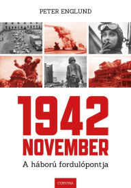 Title: 1942 November: A háború fordulópontja, Author: Peter Englund