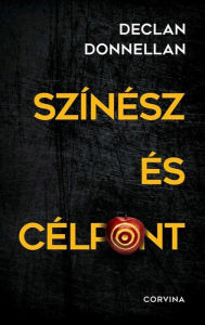 Title: Színész és célpont, Author: Declan Donnellan