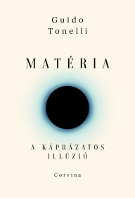 Title: Matéria - A káprázatos illúzió, Author: Guido Tonelli