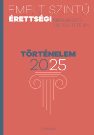 Title: Emelt szintu érettségi: Történelem, Author: Corvina Kiadó