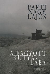 Title: A fagyott kutya lába, Author: Nagy Lajos Parti