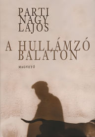 Title: A hullámzó Balaton, Author: Parti Nagy Lajos