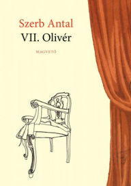 Title: VII. Olivér, Author: Antal Szerb
