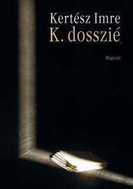 Title: K. dosszié, Author: Imre Kertész