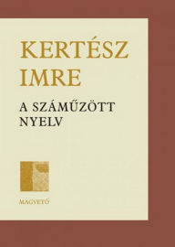 Title: A száműzött nyelv, Author: Imre Kertész