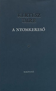 Title: A nyomkereső, Author: Imre Kertész