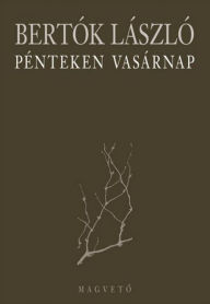 Title: Pénteken vasárnap, Author: László Bertók