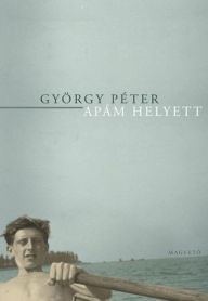 Title: Apám helyett, Author: György Péter