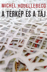 Title: A térkép és a táj, Author: Houellebecq Michel