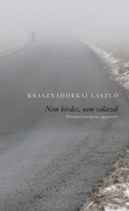 Title: Nem kérdez, nem válaszol, Author: László Krasznahorkai