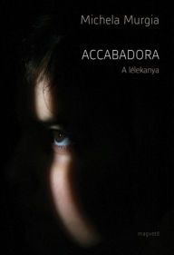 Title: Accabadora : A lélekanya, Author: Michela Murgia