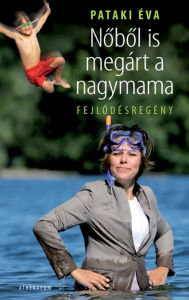 Title: Nőből is megárt a nagymama, Author: Pataki Éva