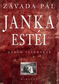 Title: Janka estéi: Három színdarab, Author: Pál Závada
