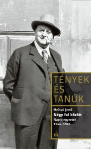 Title: Négy fal között. Naplótöredékek 1944-1945, Author: Heltai Jeno