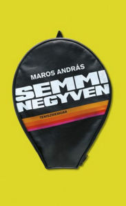 Title: Semmi negyven, Author: Maros András