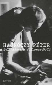 Title: Jelentések a süllyesztőből..., Author: Hajnóczy Péter