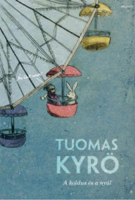 Title: A koldus és a nyúl, Author: Tuomas Kyrö